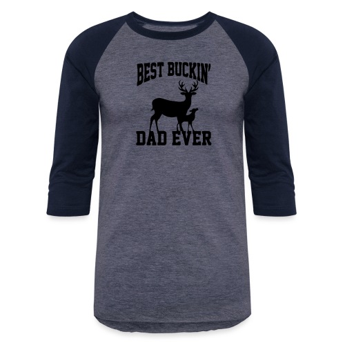 BEST BUCKIN DAD - Unisex Baseball T-Shirt