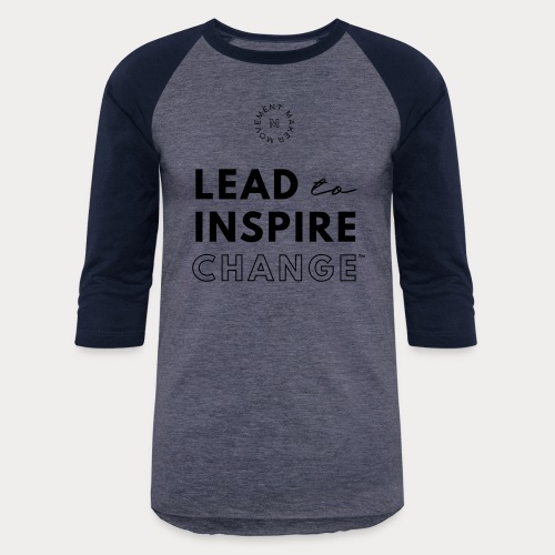 Lead. Inspire. Change. - Unisex Baseball T-Shirt