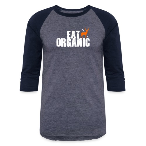 Eat Organic - Unisex Baseball T-Shirt