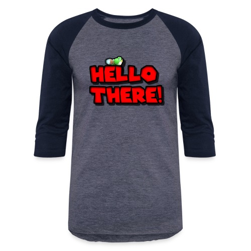 Hello there! - Unisex Baseball T-Shirt