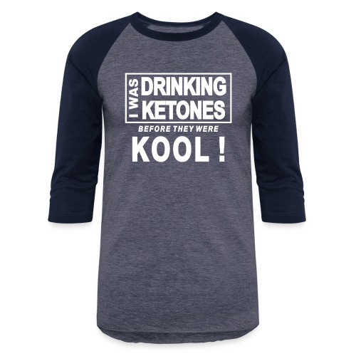 I was drinking ketones before they were kool - Unisex Baseball T-Shirt