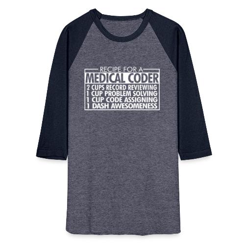 Recipe for a Medical Coder - Unisex Baseball T-Shirt