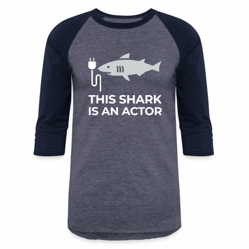 This shark is an actor - Unisex Baseball T-Shirt