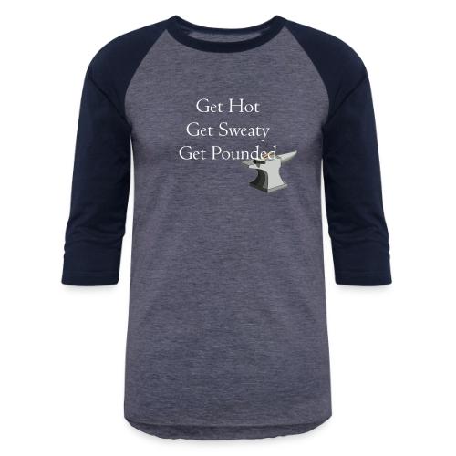 Get Hot Get Sweaty - Unisex Baseball T-Shirt