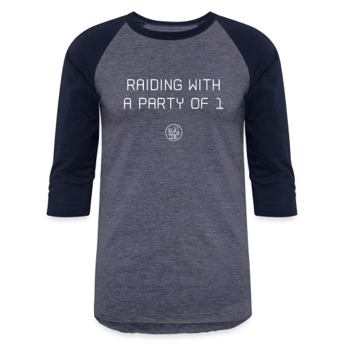 Raiding with a party of 1 - Unisex Baseball T-Shirt