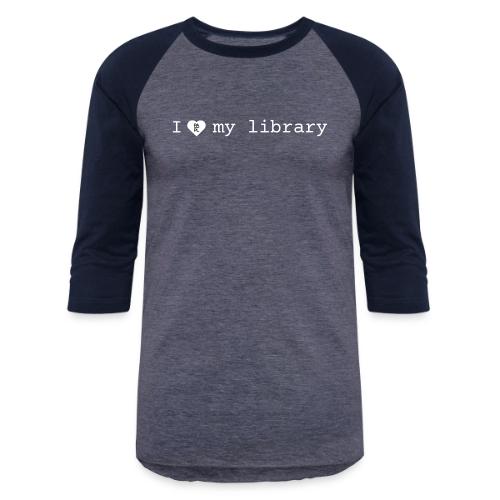 I Love My Library in White - Unisex Baseball T-Shirt