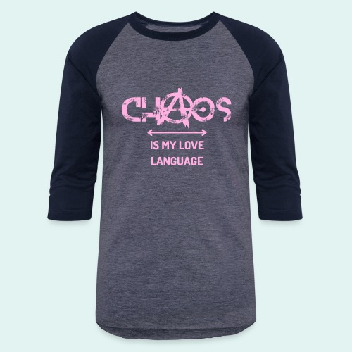 Chaos is my love language - Unisex Baseball T-Shirt