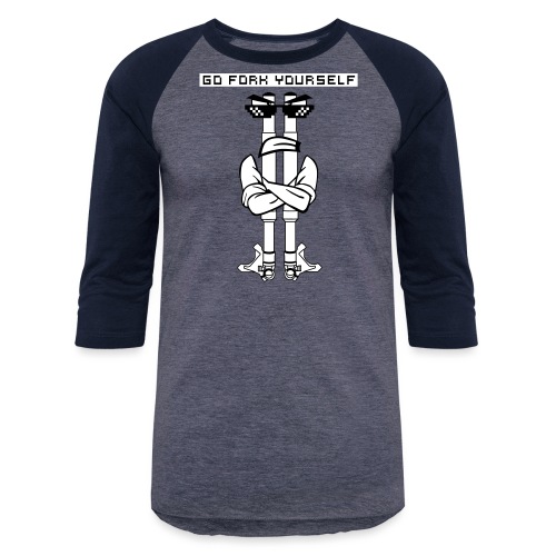 Go Fork Yourself - Unisex Baseball T-Shirt