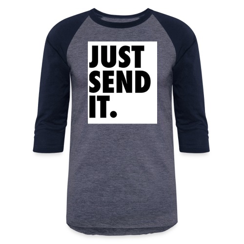 Just send it - Unisex Baseball T-Shirt
