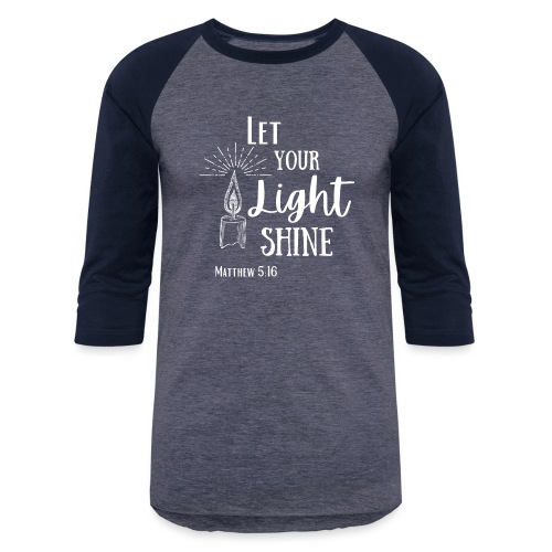 Let your Light Shine - Unisex Baseball T-Shirt