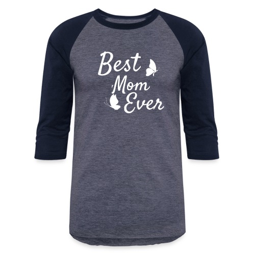 Cute Best Mom Ever Gift Tee Shirt - Unisex Baseball T-Shirt