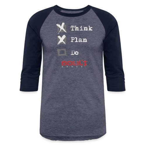 0116 Think Plan Do - Unisex Baseball T-Shirt