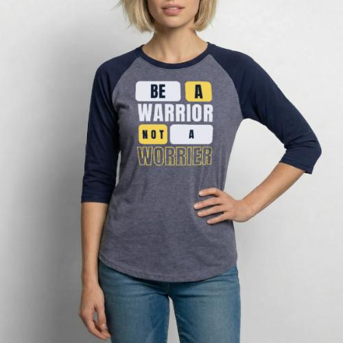 Be A Warrior Not A Worrier - Unisex Baseball T-Shirt