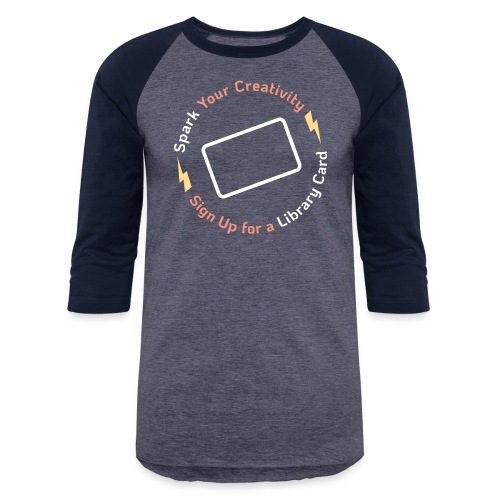 Library Card Sign-up Month - Spark Your Creativity - Unisex Baseball T-Shirt