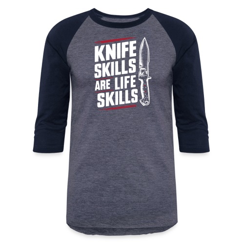 Knife skills are life skills - Unisex Baseball T-Shirt