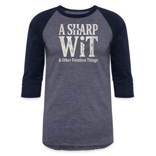 A Sharp Wit & Other Pointless Things - Knife Pun - Unisex Baseball T-Shirt