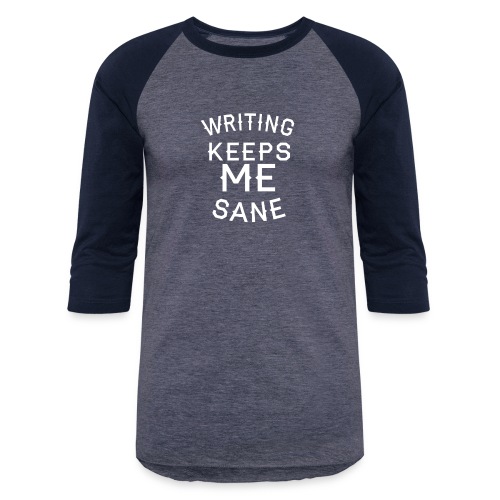 Writing Keeps Me Sane - White - Unisex Baseball T-Shirt