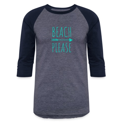 Beach Please - Unisex Baseball T-Shirt
