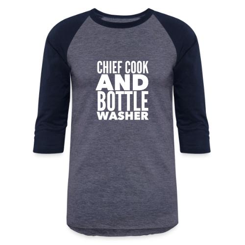 Chief Cook and Bottle Washer - Unisex Baseball T-Shirt