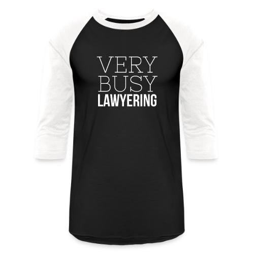 Very Busy Lawyering - Unisex Baseball T-Shirt