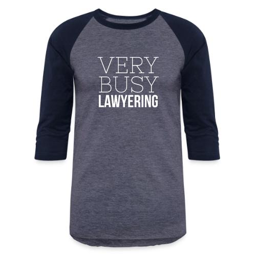 Very Busy Lawyering - Unisex Baseball T-Shirt
