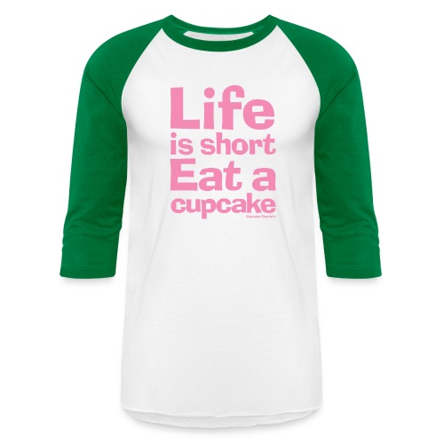 Life is Short...Eat a Cupcake (pink) - Unisex Baseball T-Shirt