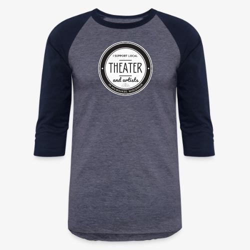 Support Local Theater - Unisex Baseball T-Shirt
