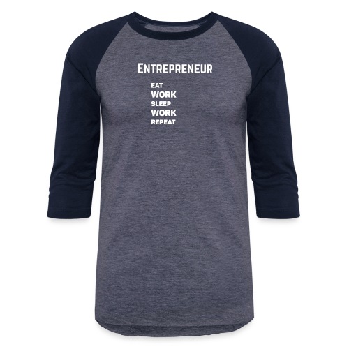 Entrepreneur - Eat, work, sleep, work, repeat - Unisex Baseball T-Shirt