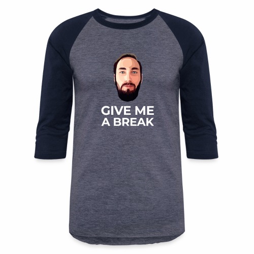 Give me a break - Unisex Baseball T-Shirt