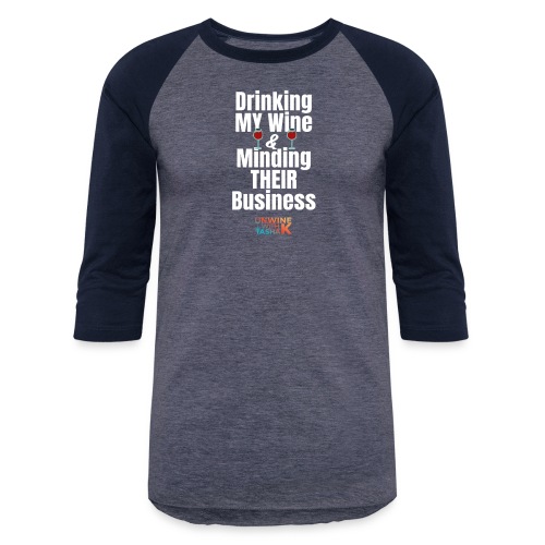 Drinking My Wine White - Unisex Baseball T-Shirt