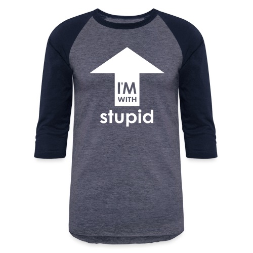 I'm With Stupid - Unisex Baseball T-Shirt