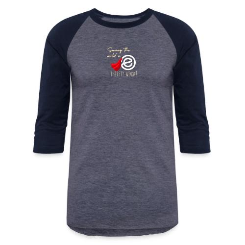 Thirsty Work Dark - Unisex Baseball T-Shirt