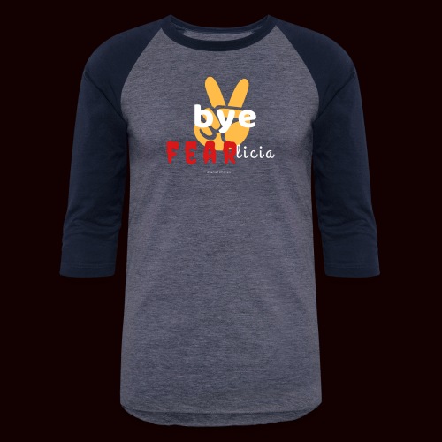 Bye FEARlicia #peace - Unisex Baseball T-Shirt