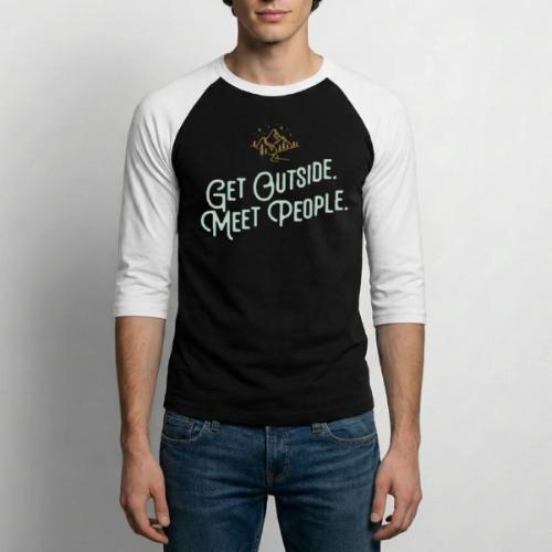 Get Out. Meet People. Reversed - Unisex Baseball T-Shirt