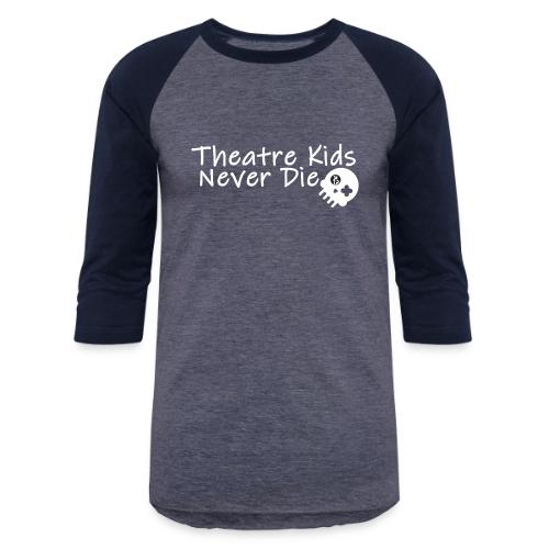 Theatre Kids Never Die (Jersey Look) - Unisex Baseball T-Shirt