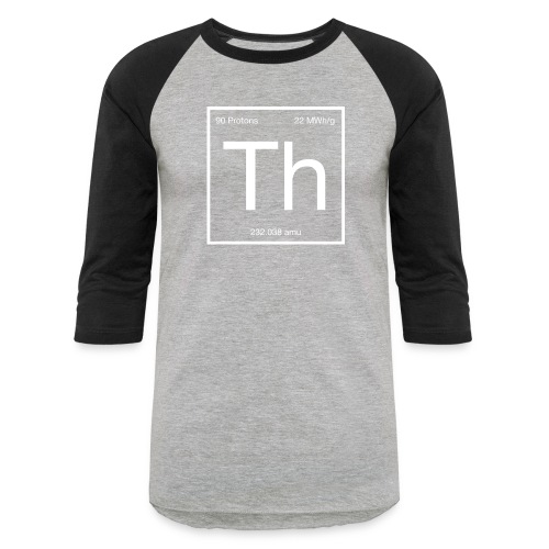 Thorium. Double-sided design. White text. - Unisex Baseball T-Shirt