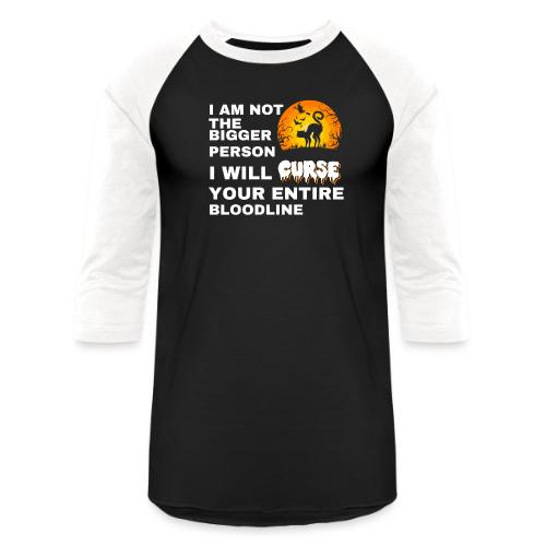 I am not the bigger person - Unisex Baseball T-Shirt
