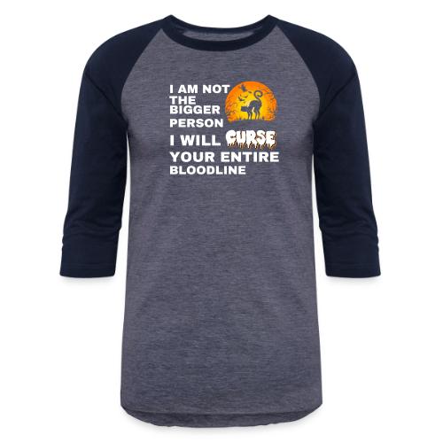 I am not the bigger person - Unisex Baseball T-Shirt
