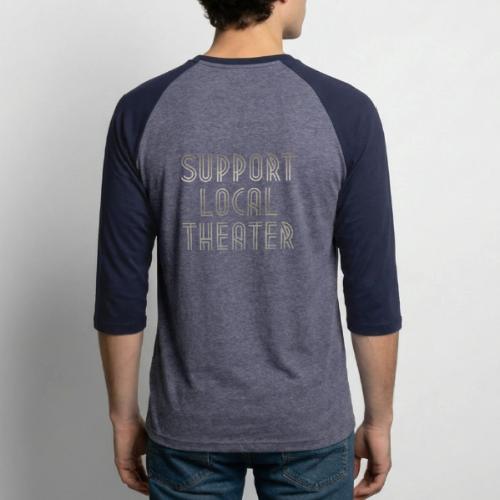 Support Local Theatre Swag - Unisex Baseball T-Shirt