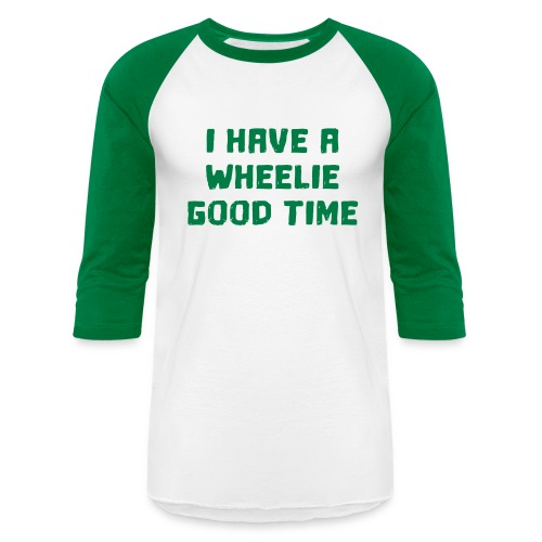 I have a wheelie good time as a wheelchair user - Unisex Baseball T-Shirt