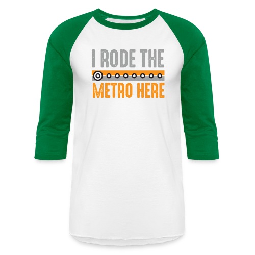 I Rode the Metro Here - Unisex Baseball T-Shirt
