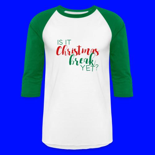 Is It Christmas Break Yet Teacher T-Shirts - Unisex Baseball T-Shirt