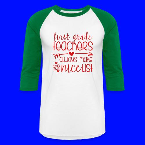 First Grade Teachers Always Make the Nice List - Unisex Baseball T-Shirt