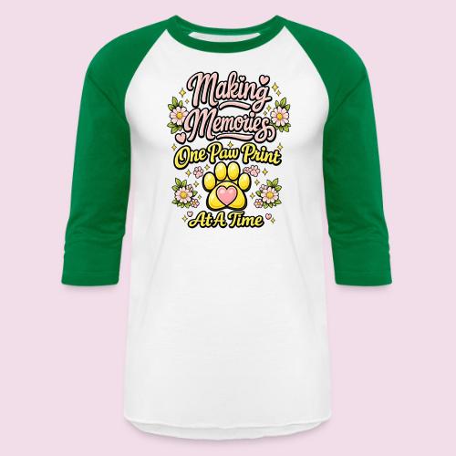 Making Memories One Paw Print At A Time - Unisex Baseball T-Shirt