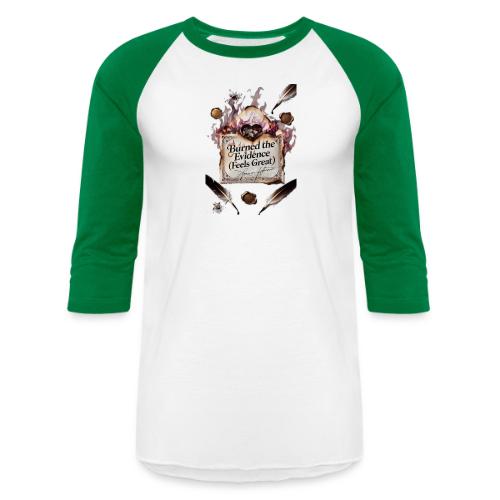 Burned the Evidence (Feels Great) T-Shirt - Unisex Baseball T-Shirt