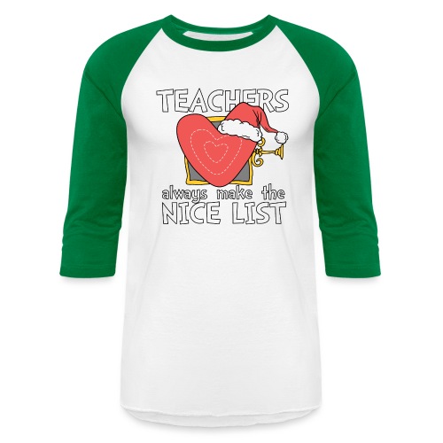 Teachers Always Make the Nice List Christmas Tee - Unisex Baseball T-Shirt