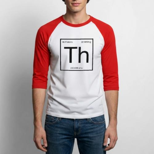 Thorium. Double-sided design. Black text. - Unisex Baseball T-Shirt