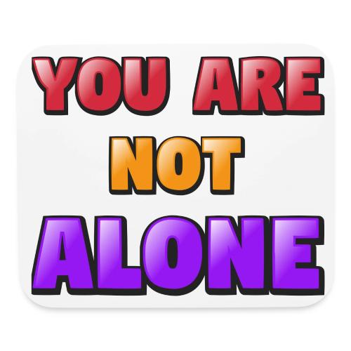 You Are Not Alone – Inspirational Word Art - Mouse pad Horizontal