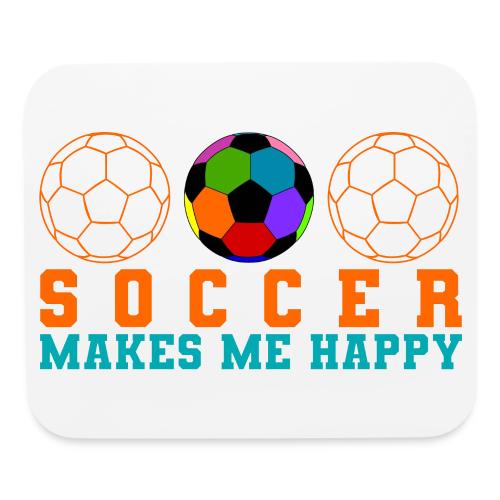 Soccer Makes Me Happy - Mouse pad Horizontal