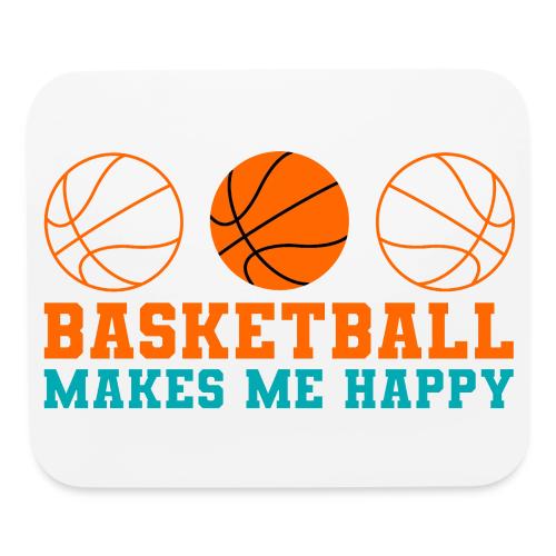 Basketball makes me happy - Mouse pad Horizontal